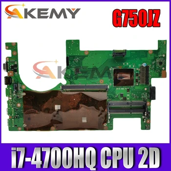 G750JZ Ar i7-4700HQ CPU 2D Savienotājs mainboard Par ASUS G750J G750JZ G750JY klēpjdators mātesplatē 60NB04K0-MB1001